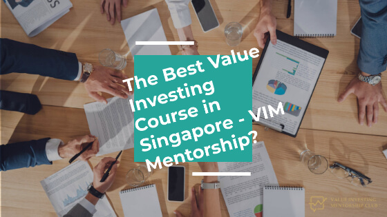 The Best Value Investing Course in Singapore – VIM Mentorship?
